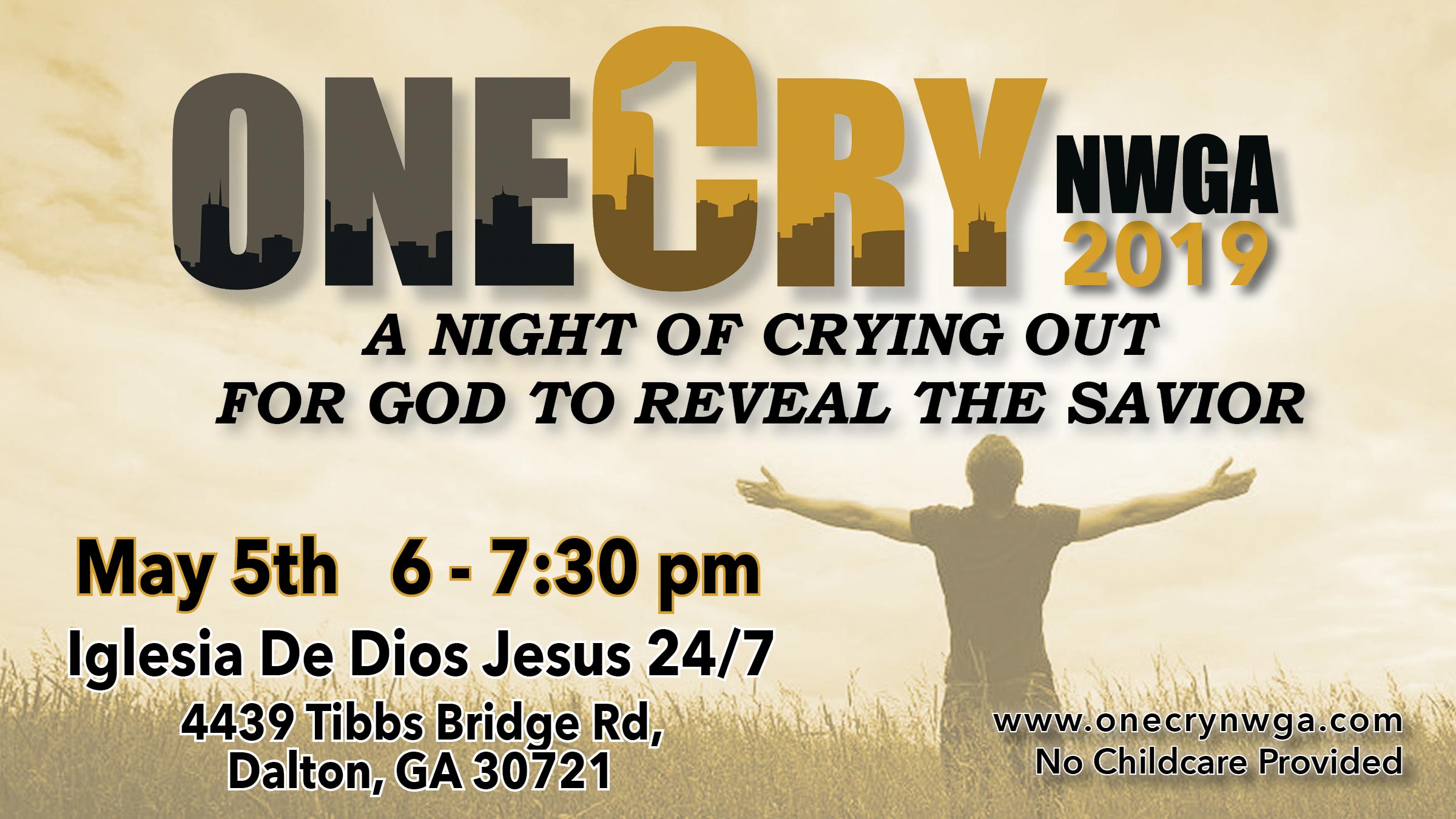 OneCry NWGA Revival 2019 | A Night of Crying Out to God to Reveal the Savior | May 5, 2019 @ 6:00 PM | Iglesia de Dios Jesus 24/7, 4439 Tibbs Bridge Rd., Dalton, GA 30721 | No Childcare Provided